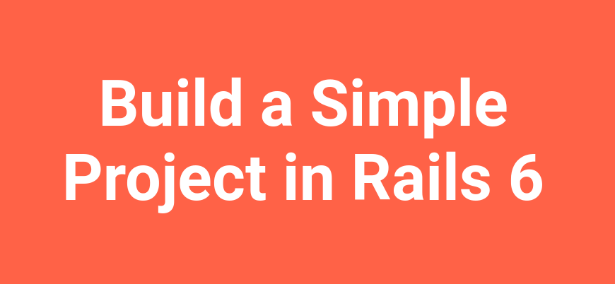 Build a simple project in Rails 6